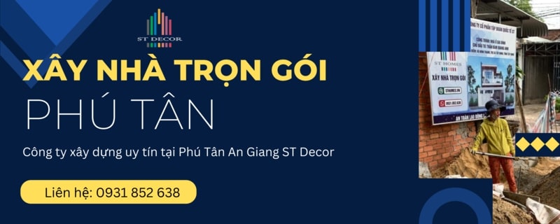 Xây nhà trọn gói Phú Tân chuyên nghiệp, uy tín và chất lượng