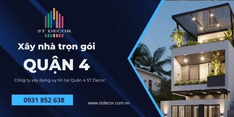 Báo giá xây nhà trọn gói Quận 4 năm 2026 cam kết không phát sinh