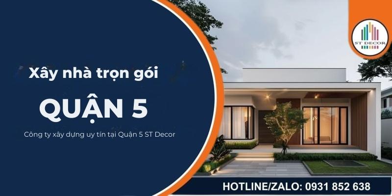 Bảng giá xây nhà trọn gói Quận 5 uy tín hàng đầu năm 2026