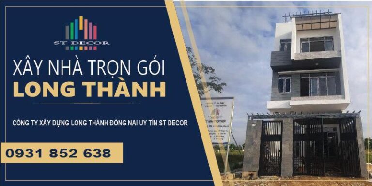 Báo giá dịch vụ xây nhà trọn gói Long Thành mới nhất 2026