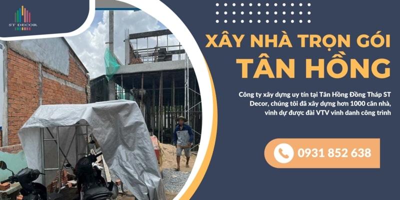 Dịch vụ xây nhà trọn gói Tân Hồng uy tín và minh bạch chi phi