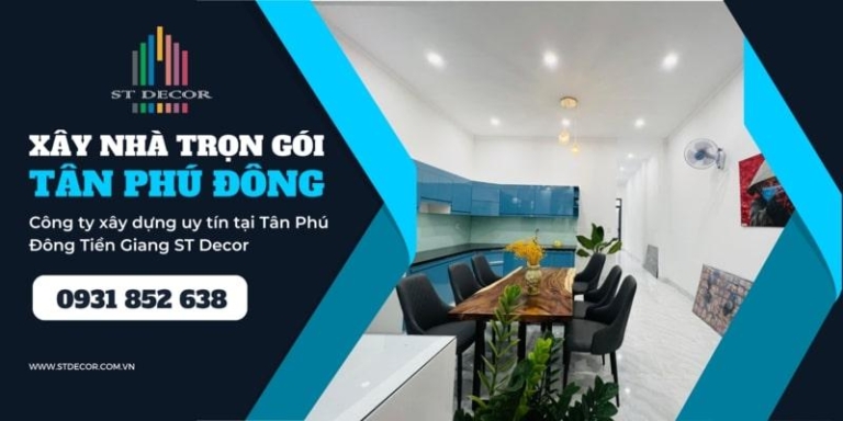 Báo giá dịch vụ xây nhà trọn gói Tân Phú Đông mới nhất 2026